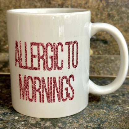 Чаша с надпис „Allergic to Mornings“